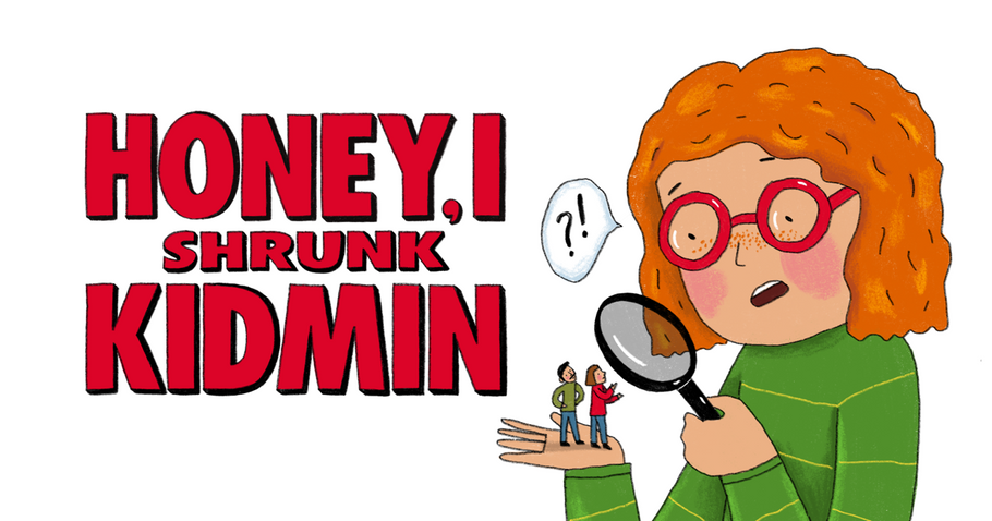 Honey, I Shrunk KidMin