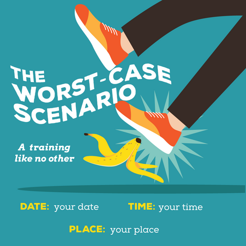 The Worst Case Scenario Workshop